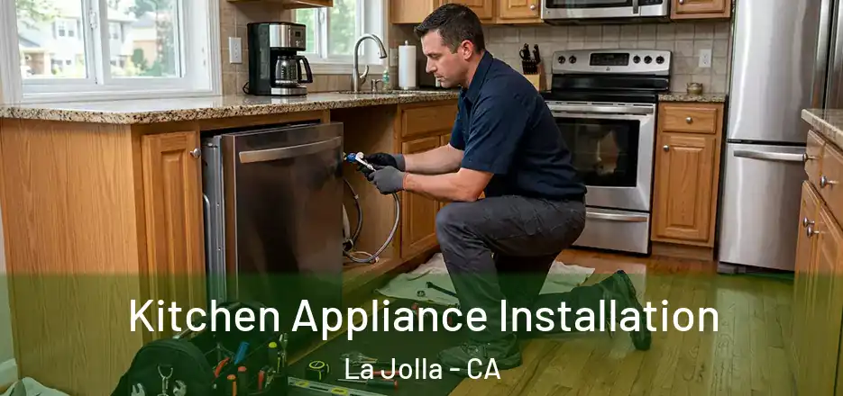 Kitchen Appliance Installation La Jolla - CA