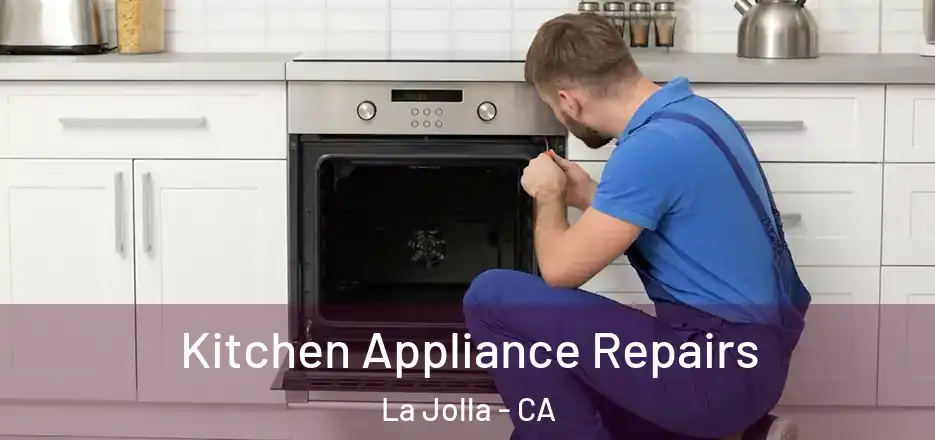 Kitchen Appliance Repairs La Jolla - CA