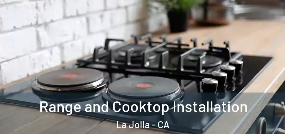 Range and Cooktop Installation La Jolla - CA