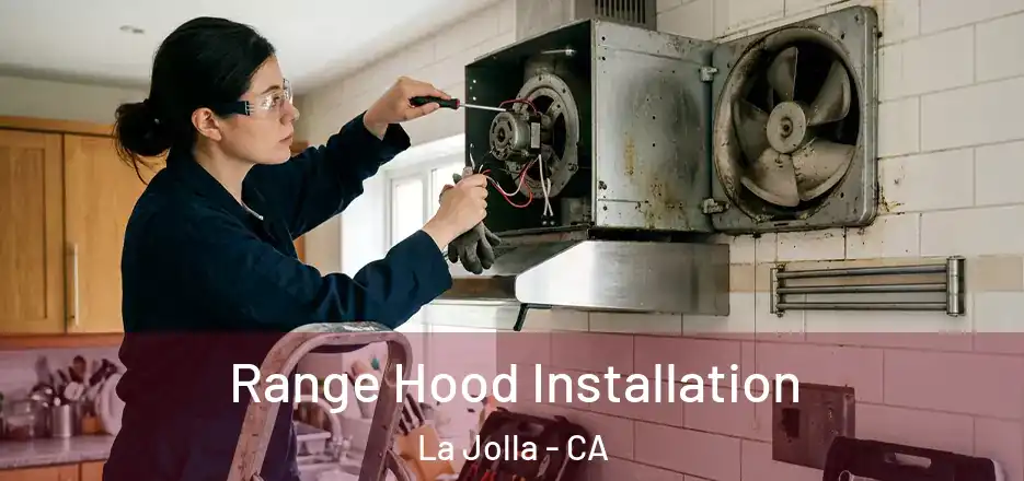 Range Hood Installation La Jolla - CA