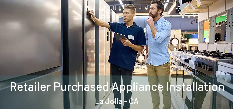  Retailer Purchased Appliance Installation La Jolla - CA