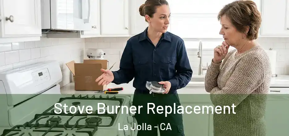 Stove Burner Replacement La Jolla - CA