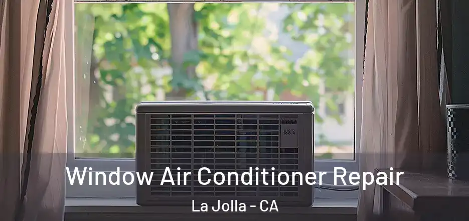  Window Air Conditioner Repair La Jolla - CA